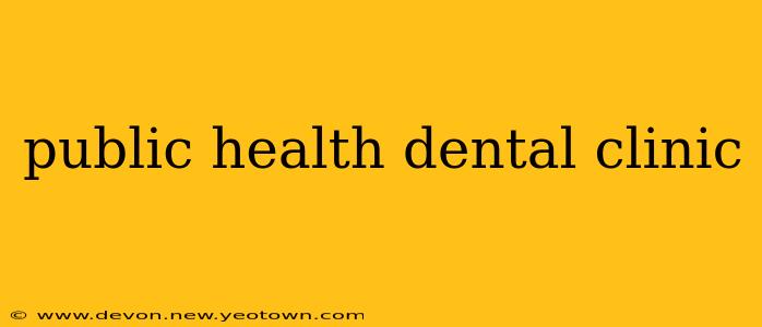 public health dental clinic