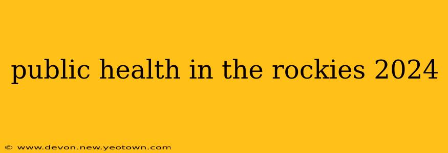 public health in the rockies 2024