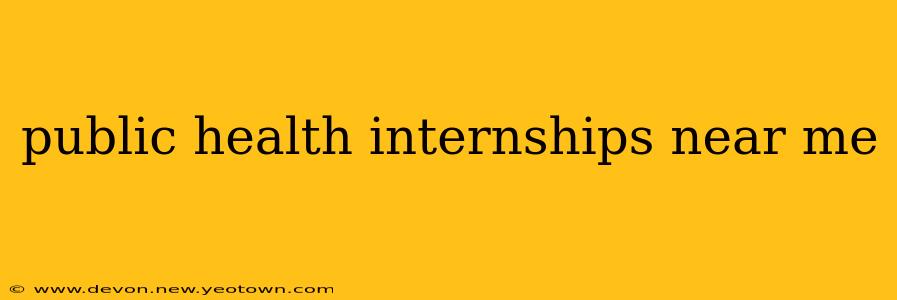 public health internships near me