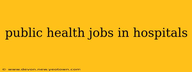 public health jobs in hospitals