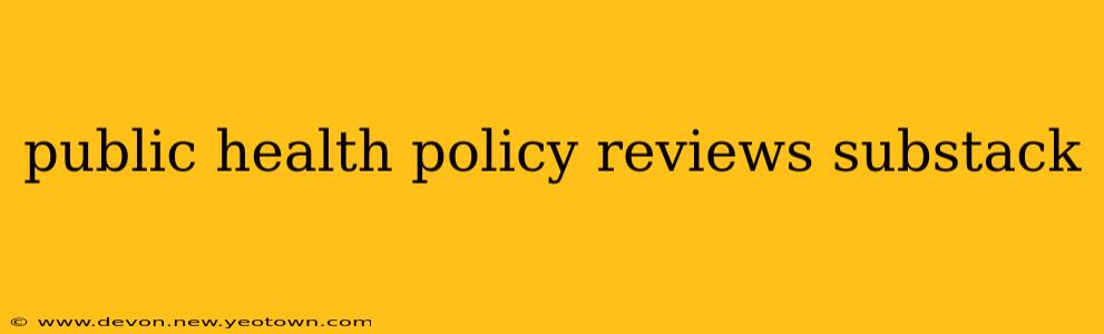 public health policy reviews substack