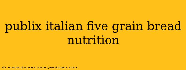 publix italian five grain bread nutrition