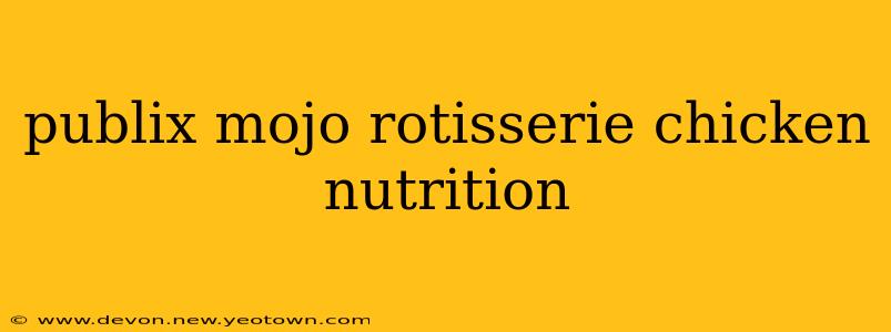 publix mojo rotisserie chicken nutrition