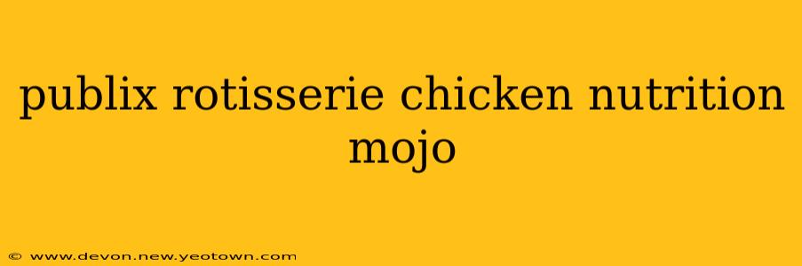 publix rotisserie chicken nutrition mojo