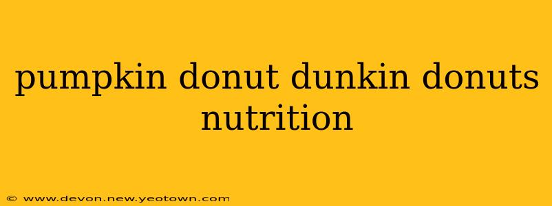 pumpkin donut dunkin donuts nutrition
