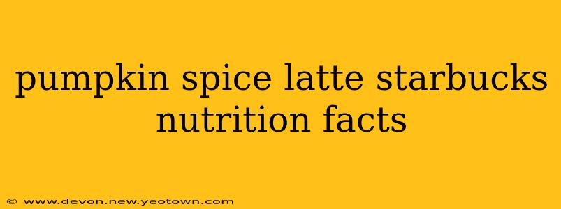 pumpkin spice latte starbucks nutrition facts