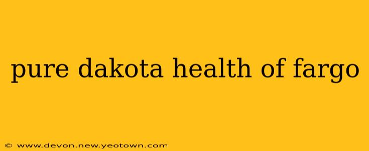 pure dakota health of fargo