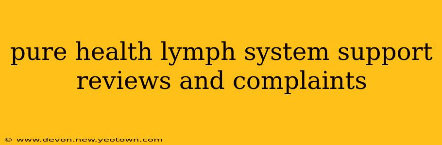 pure health lymph system support reviews and complaints