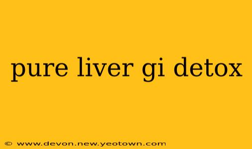 pure liver gi detox