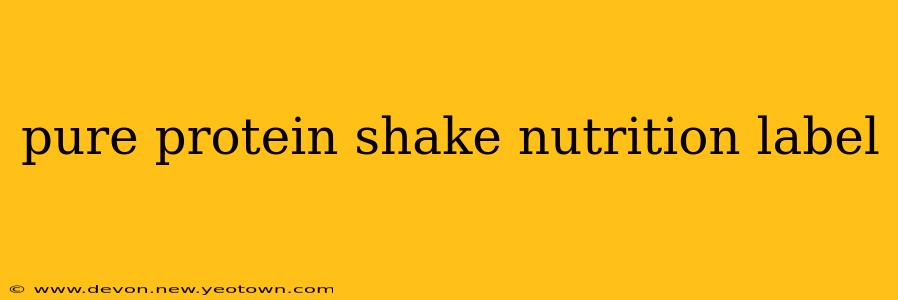 pure protein shake nutrition label