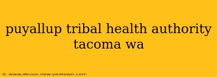 puyallup tribal health authority tacoma wa