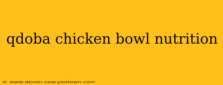 qdoba chicken bowl nutrition