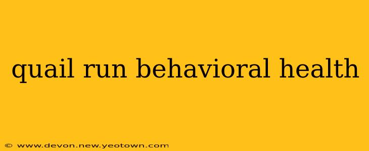 quail run behavioral health