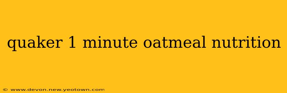 quaker 1 minute oatmeal nutrition