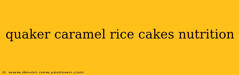 quaker caramel rice cakes nutrition