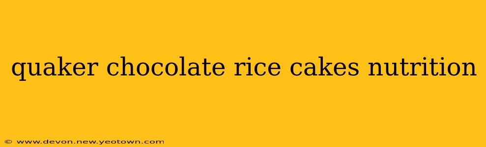 quaker chocolate rice cakes nutrition
