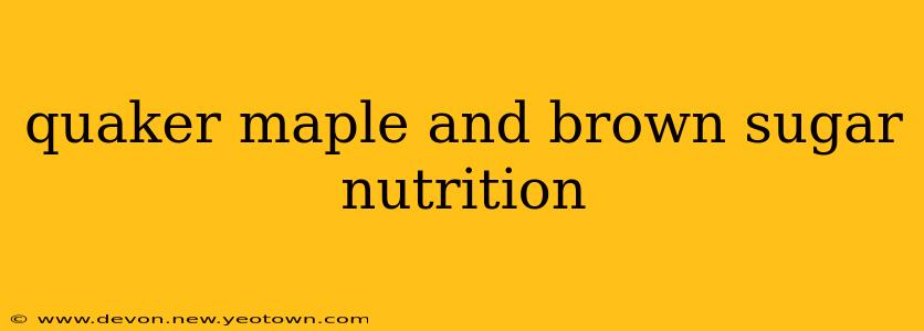 quaker maple and brown sugar nutrition