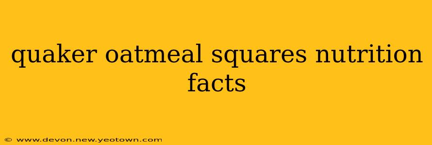 quaker oatmeal squares nutrition facts