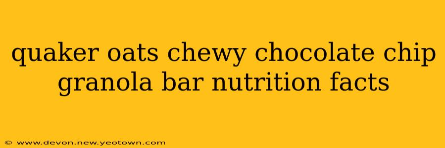 quaker oats chewy chocolate chip granola bar nutrition facts