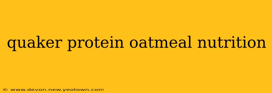 quaker protein oatmeal nutrition