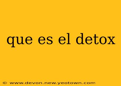 que es el detox