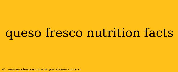 queso fresco nutrition facts
