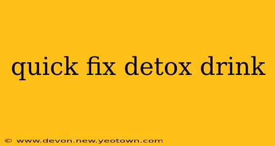 quick fix detox drink