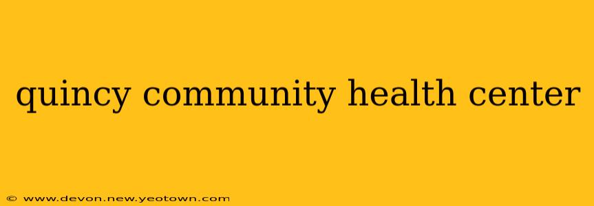 quincy community health center