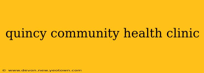 quincy community health clinic
