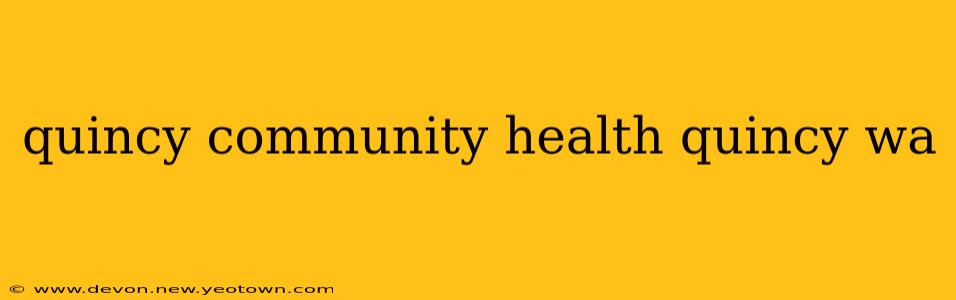 quincy community health quincy wa