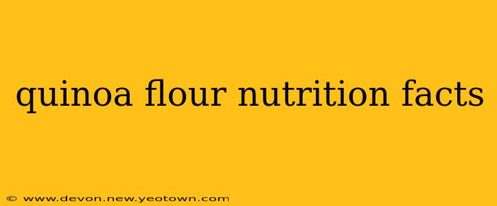quinoa flour nutrition facts
