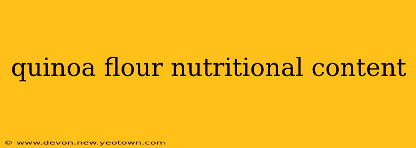 quinoa flour nutritional content