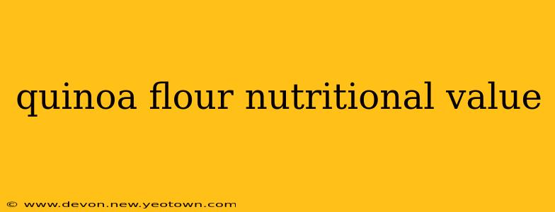 quinoa flour nutritional value