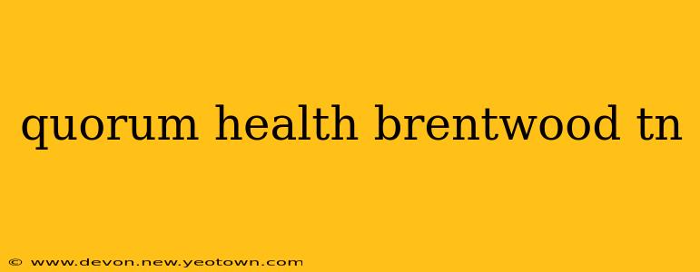 quorum health brentwood tn