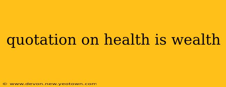 quotation on health is wealth