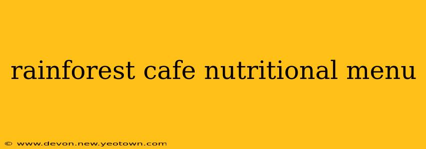 rainforest cafe nutritional menu