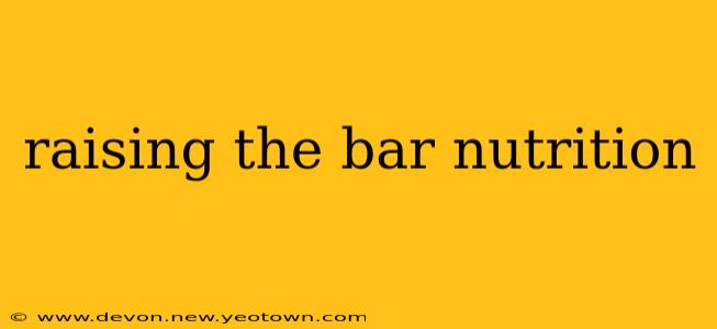 raising the bar nutrition