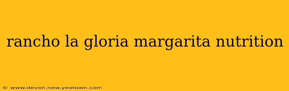 rancho la gloria margarita nutrition