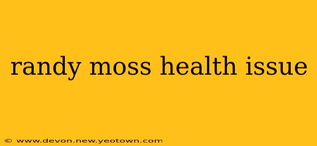 randy moss health issue