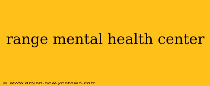 range mental health center