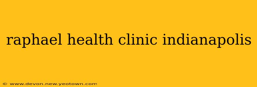 raphael health clinic indianapolis