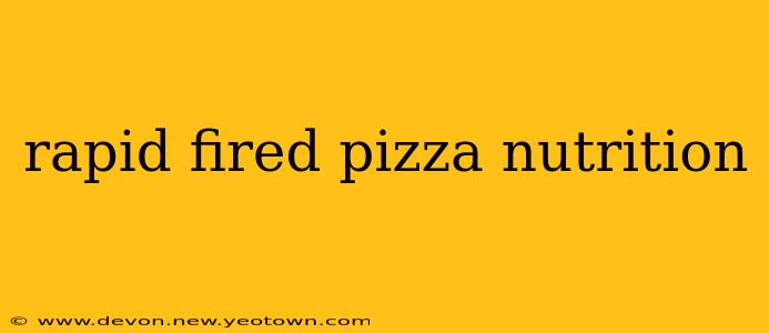 rapid fired pizza nutrition