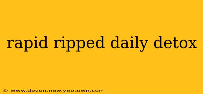 rapid ripped daily detox