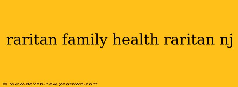 raritan family health raritan nj