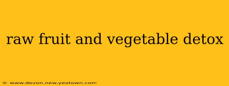 raw fruit and vegetable detox