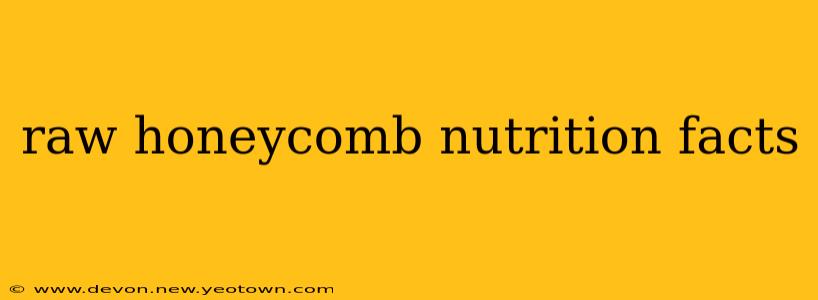 raw honeycomb nutrition facts