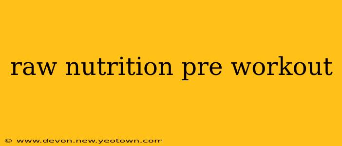 raw nutrition pre workout