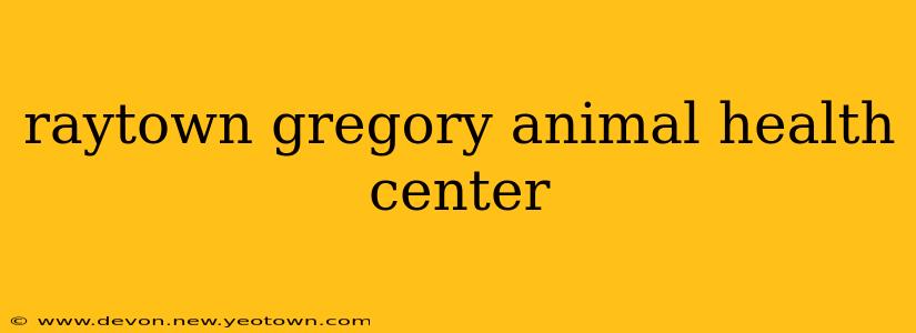 raytown gregory animal health center