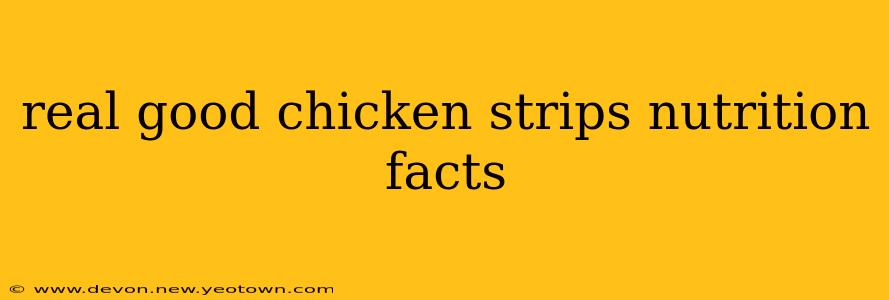 real good chicken strips nutrition facts
