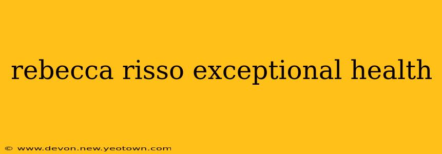 rebecca risso exceptional health